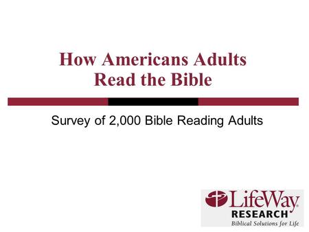 How Americans Adults Read the Bible Survey of 2,000 Bible Reading Adults.