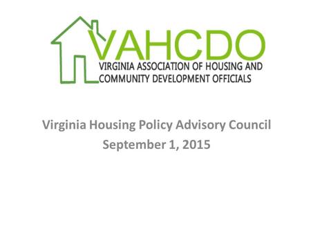 Virginia Housing Policy Advisory Council September 1, 2015.