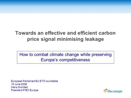 Towards an effective and efficient carbon price signal minimising leakage How to combat climate change while preserving Europe’s competitiveness European.