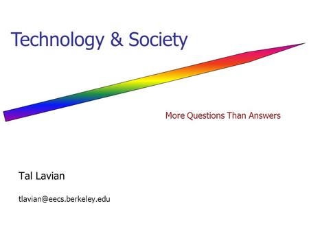 Tal Lavian Technology & Society More Questions Than Answers.