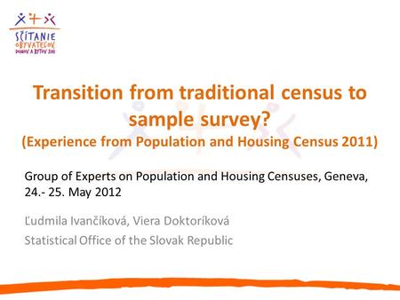 Transition from traditional census to sample survey? (Experience from Population and Housing Census 2011) Group of Experts on Population and Housing Censuses,