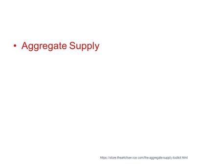 Aggregate Supply https://store.theartofservice.com/the-aggregate-supply-toolkit.html.