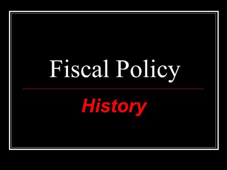 Fiscal Policy History. Growth of the Federal Government 1930s The New Deal young men worked on infrastructure 1940s WWII everyone worked on war production.