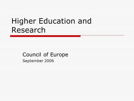 Higher Education and Research Council of Europe September 2006.