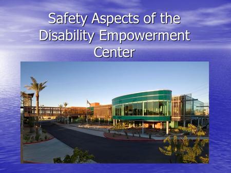 Safety Aspects of the Disability Empowerment Center.