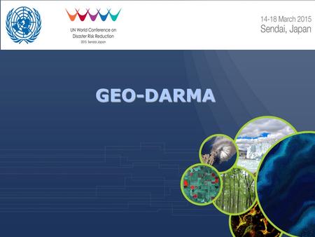 GEO-DARMA. 2 Sendai demonstrated a growing awareness of decision makers and key stakeholders on the need to use all data sources (e.g. in-situ, space,