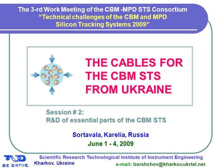 1 The 3-rd Work Meeting of the CBM -MPD STS Consortium “Technical challenges of the CBM and MPD Silicon Tracking Systems 2009” THE CABLES FOR THE CABLES.