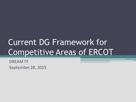 Current DG Framework for Competitive Areas of ERCOT DREAM TF September 28, 2015.
