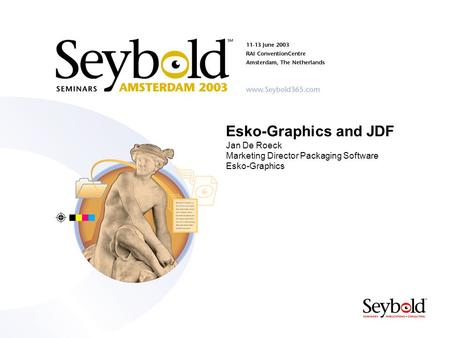 Esko-Graphics and JDF Jan De Roeck Marketing Director Packaging Software Esko-Graphics.