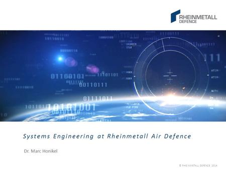© RHEINMETALL DEFENCE 2014 Systems Engineering at Rheinmetall Air Defence Dr. Marc Honikel.