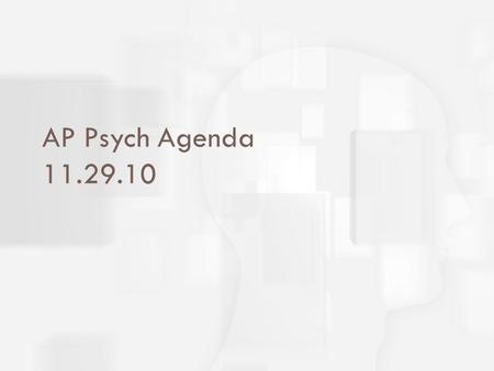 AP Psych Agenda 11.29.10.  Unit Objectives at bpi.edu. Complete #s 1 – 5 for homework tonight.  What is your first memory? Why do you think you remember.