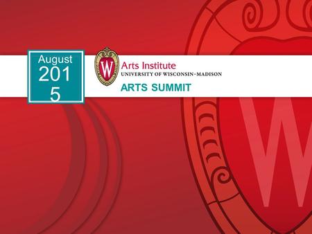 ARTS SUMMIT August 201 5. How far have we come? Where are we going?