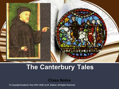 The Canterbury Tales Class Notes © Copyright Academic Year 2007-2008, by M. Baltsas. All Rights Reserved.