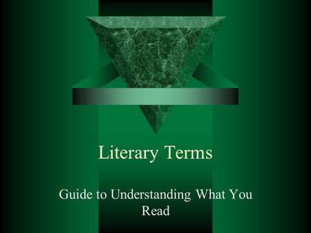 Literary Terms Guide to Understanding What You Read.