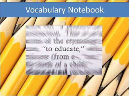 Vocabulary Notebook. Vocabulary Word: archetype Definition: Is a character, symbol, story pattern, or other element that is common across cultures and.