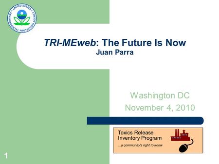 1 TRI-MEweb: The Future Is Now Juan Parra Washington DC November 4, 2010.