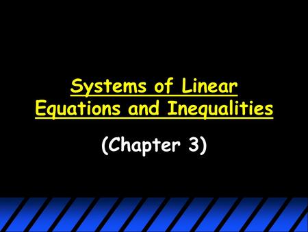 Systems of Linear Equations and Inequalities (Chapter 3)