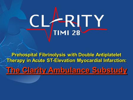 Prehospital Fibrinolysis with Double Antiplatelet Therapy in Acute ST-Elevation Myocardial Infarction: The Clarity Ambulance Substudy Prehospital Fibrinolysis.