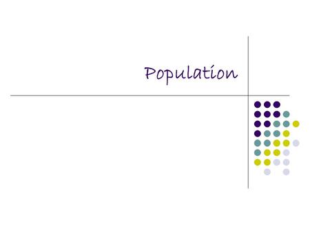 Population. Many Ways of Measuring Population: Population Density measure of total population relative to land size arithmetic population density.