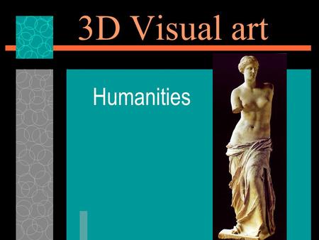 3D Visual art Humanities.
