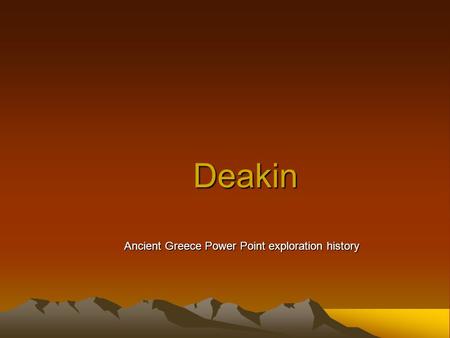 Deakin Ancient Greece Power Point exploration history.