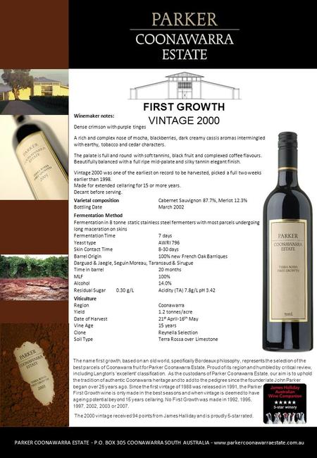 The name first growth, based on an old world, specifically Bordeaux philosophy, represents the selection of the best parcels of Coonawarra fruit for Parker.