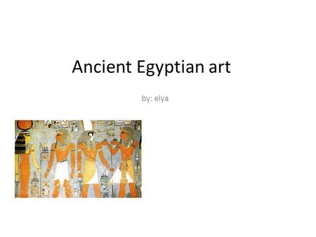 Ancient Egyptian art by: elya.