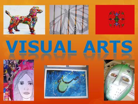 Why pick Visual Arts ? To explore a range of creative forms To enjoy and appreciate different ways people create and communicate visual ideas To understand.
