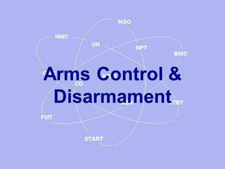 Arms Control & Disarmament. AC & D two different concepts: AC refers to curbs on acquiring new Weapons – or reduction in some existing weapon types Disarmament.