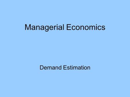 Managerial Economics Demand Estimation. Scatter Diagram Regression Analysis.