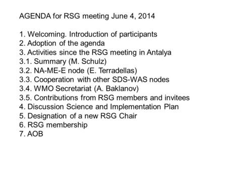 AGENDA for RSG meeting June 4, 2014 1. Welcoming. Introduction of participants 2. Adoption of the agenda 3. Activities since the RSG meeting in Antalya.