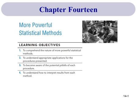 Chapter Fourteen 14-1. Statistical Analysis Procedures Statistical procedures that simultaneously analyze multiple measurements on each individual or.