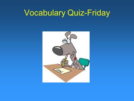 Vocabulary Quiz-Friday. How difficult is it to get something to change its momentum?