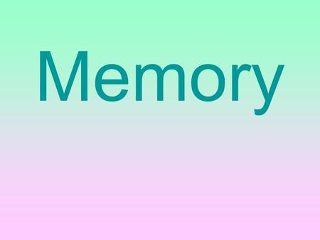 Memory. The mental processes that enable us to retain and use information over time. –Your memory is your mind’s storehouse, the reservoir of your accumulated.