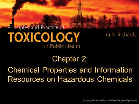 Chapter 2: Chemical Properties and Information Resources on Hazardous Chemicals.