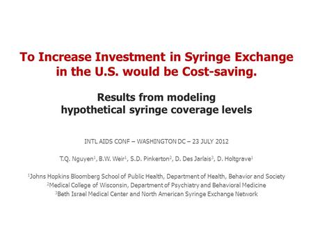 To Increase Investment in Syringe Exchange in the U.S. would be Cost-saving. Results from modeling hypothetical syringe coverage levels INTL AIDS CONF.