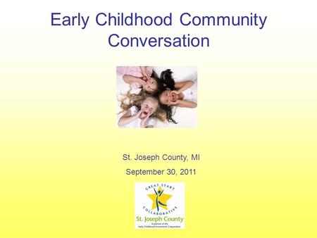 Early Childhood Community Conversation St. Joseph County, MI September 30, 2011.