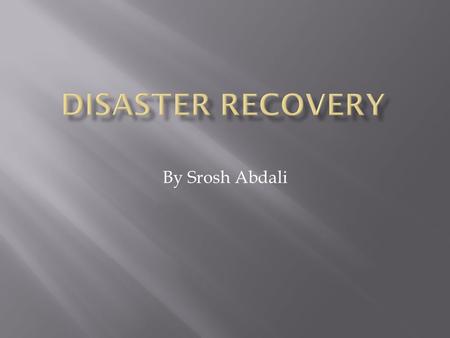By Srosh Abdali.  Disaster recovery is the process, policies and procedures related to preparing for recovery or continuation of technology infrastructure.