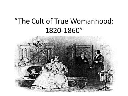 “The Cult of True Womanhood: ”
