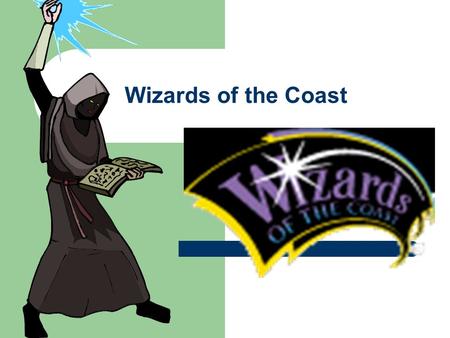 Wizards of the Coast. Strengths Magic the gathering Brand Loyalty Unique Product Explosive Growth Employee Loyalty Competitive Advantages Sustainability.