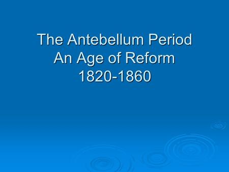 The Antebellum Period An Age of Reform