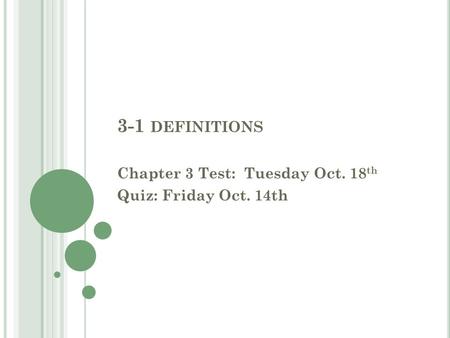3-1 DEFINITIONS Chapter 3 Test: Tuesday Oct. 18 th Quiz: Friday Oct. 14th.