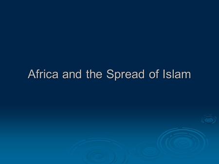 Africa and the Spread of Islam.  Stateless Societies – while some African societies were organized in the traditional hierarchy of officials – but others.
