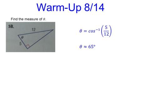Warm-Up 8/14. Rigor: You will learn the six trigonometric functions and how to use them to solve problems. Relevance: You will be able to solve real.