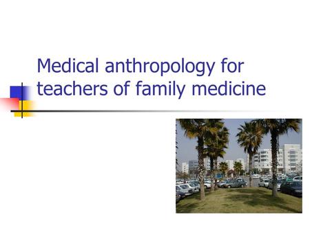 Medical anthropology for teachers of family medicine.
