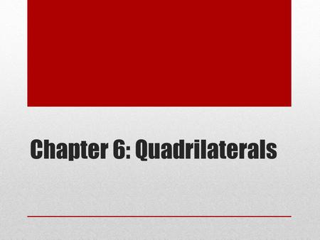 Chapter 6: Quadrilaterals
