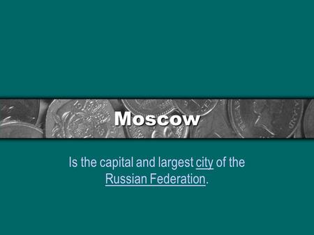 Is the capital and largest city of the Russian Federation.