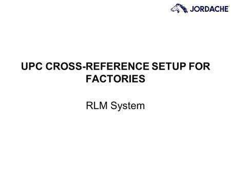 UPC CROSS-REFERENCE SETUP FOR FACTORIES RLM System.