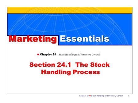 Chapter 24 Stock Handling and Inventory Control 1 Marketing Essentials Chapter 24 Stock Handling and Inventory Control Section 24.1 The Stock Handling.