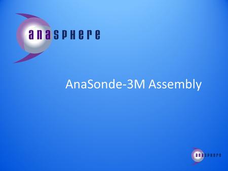 AnaSonde-3M Assembly. What is the AnaSonde-3M? The AnaSonde-3M reads temperature, pressure and humidity data from the atmosphere. After the AnaSonde is.